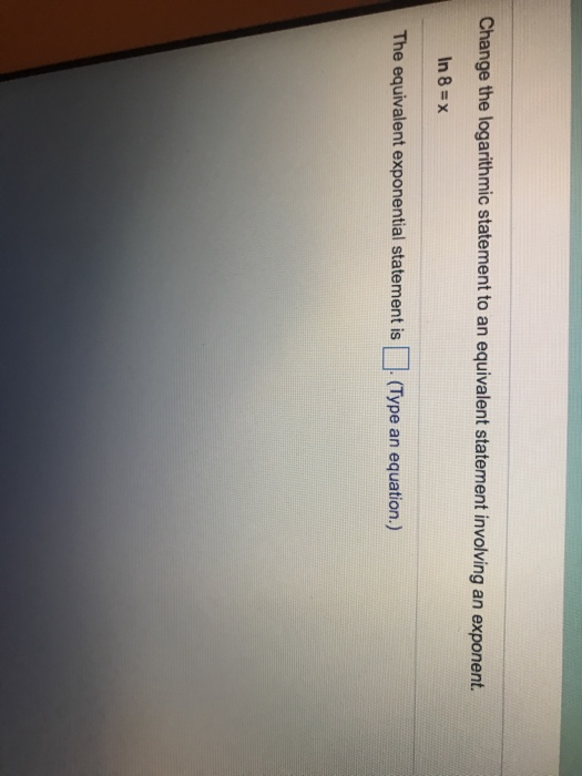 Solved Change the logarithmic statement to an equivalent