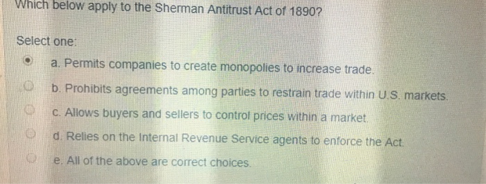 Solved Which below apply to the Sherman Antitrust Act of | Chegg.com