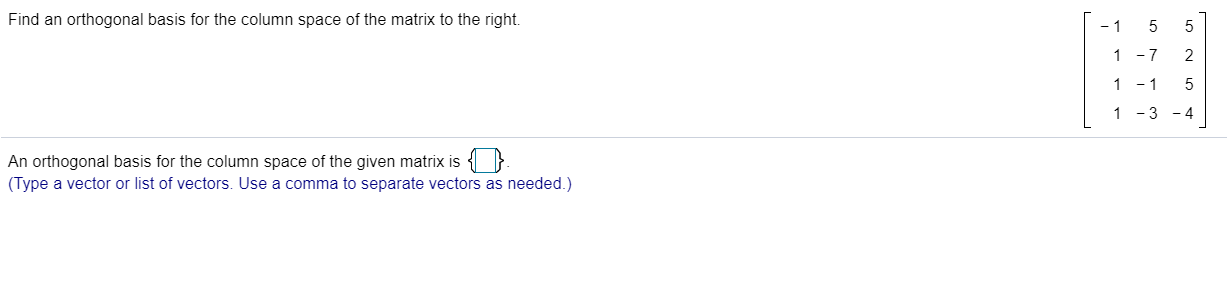 Solved Find an orthogonal basis for the column space of the | Chegg.com