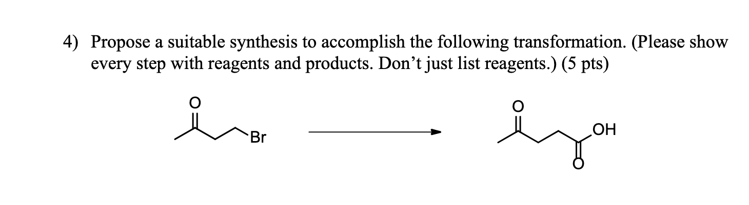 Solved 4) Propose A Suitable Synthesis To Accomplish The | Chegg.com