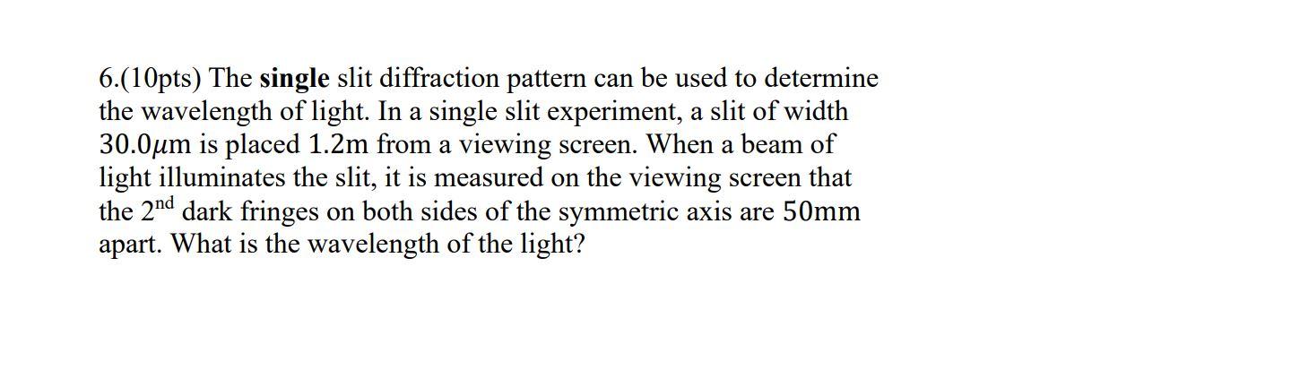 Solved 6.(10pts) The single slit diffraction pattern can be | Chegg.com