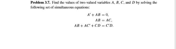 Solved Problem 3.7. Find the values of two-valued variables | Chegg.com
