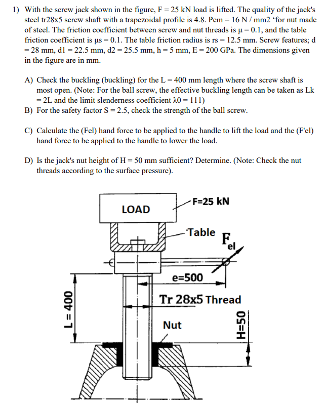 1) With the screw jack shown in the figure, F = 25 kN