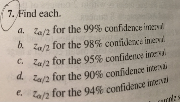 Solved 7, Find each 7. Find each. a/2 for the 99% confidence | Chegg.com