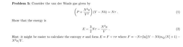 Solved Problem 5: Consider the van der Waals gas given by | Chegg.com