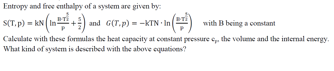 Solved Entropy and free enthalpy of a system are given by: 5 | Chegg.com