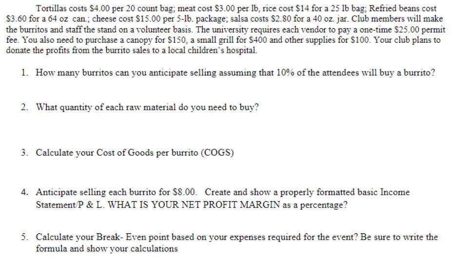 Solved Tortillas costs 4.00 per 20 count bag; meat cost
