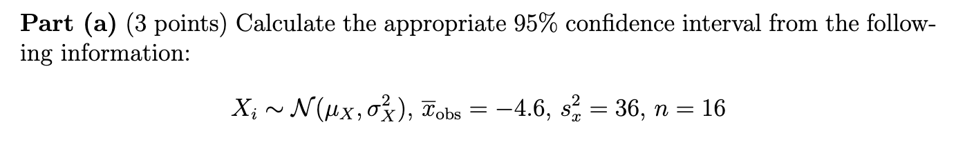 Solved Xi∼N(μX,σX2),xˉobs=−4.6,sx2=36,n=16Part (a) (3 | Chegg.com