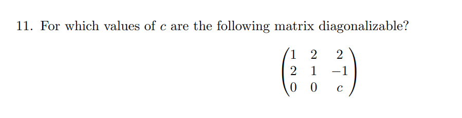 Solved 11. For which values of c are the following matrix | Chegg.com