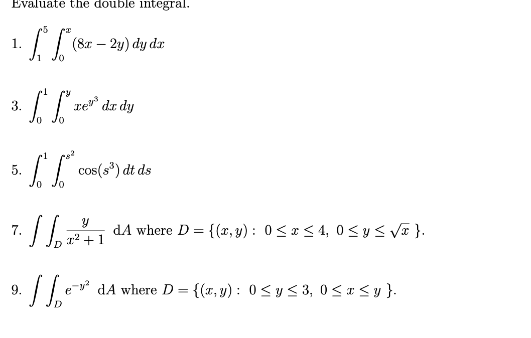 Evaluate the double integral. \( \int_{1}^{5} \int_{0}^{x}(8 x-2 y) d y d x \) \( \int_{0}^{1} \int_{0}^{y} x e^{y^{3}} d x d