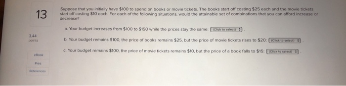 Solved Suppose that you initially have $100 to spend on | Chegg.com