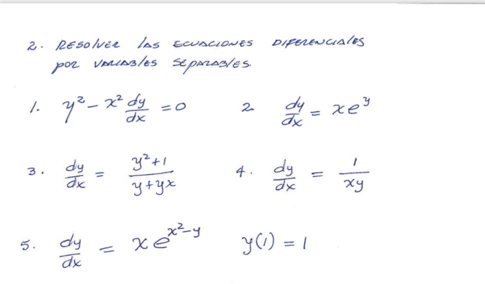 2. Resolver las ecuaciones diperenciales por variazles separables. 1. \( y^{2}-x^{2} \frac{d y}{d x}=0 \) 2. \( \frac{d y}{d