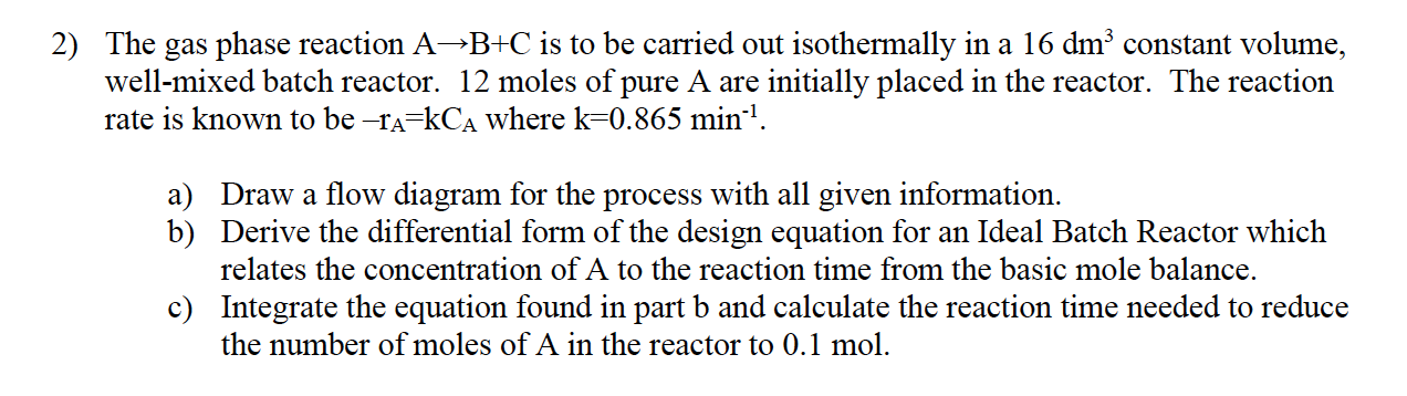 Solved 2) The gas phase reaction AB+C is to be carried out | Chegg.com