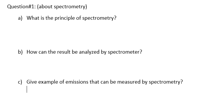 Solved Question#1: (about spectrometry) a) What is the | Chegg.com