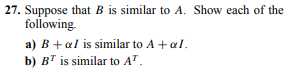 Solved 27. Suppose That B Is Similar To A. Show Each Of The | Chegg.com