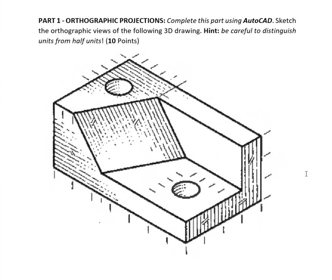 Solved PART 1 ORTHOGRAPHIC PROJECTIONS Complete This Part Chegg