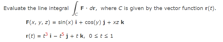 Solved Evaluate the line integral C F · dr, where C is given | Chegg.com