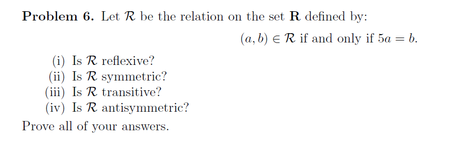 Solved Problem 6. Let R be the relation on the set R defined | Chegg.com