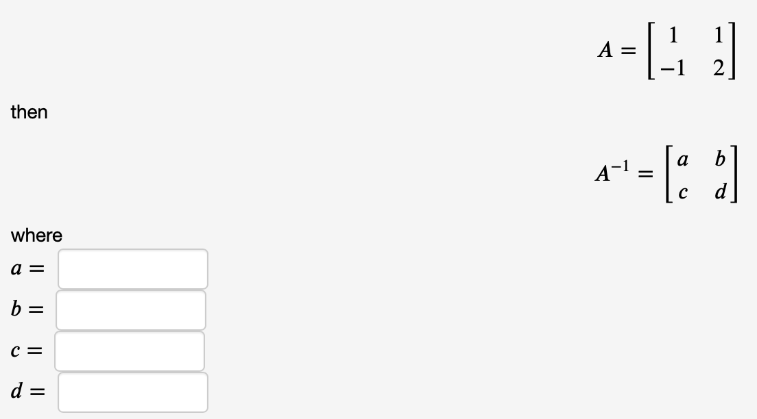 Solved --[- :) then A-1 = [a ] where a = b= C= d= | Chegg.com