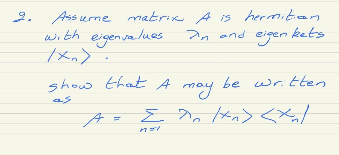 Solved 2. Assume Matrix A Is Hermitian With Eigenvalues An | Chegg.com