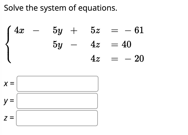 Solved Solve The System Of Equations. 4х 5у + 5z = – 61 40 | Chegg.com