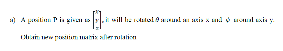 Solved a) A position P is given as y, it will be rotated & | Chegg.com