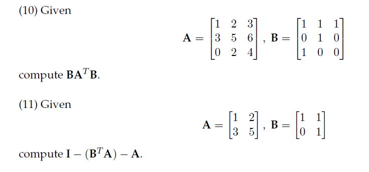 Solved (10) Given A = [1 2 3] 3 5 6. B = [O_2 4] [1 1 1] 0 1 | Chegg.com