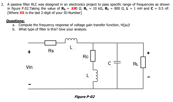 Solved 2. A passive filter RLC was designed in an | Chegg.com