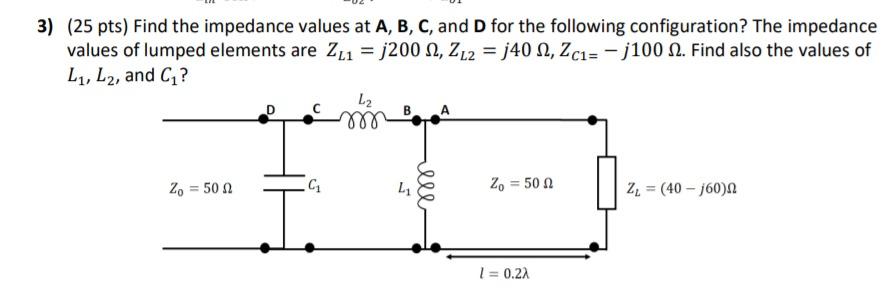 Solved 3) (25 pts) Find the impedance values at A, B, C, and | Chegg.com