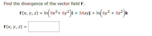 Solved Find the divergence of the vector field F. F(x, y, z) | Chegg.com