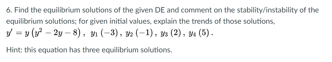 Solved 6. Find the equilibrium solutions of the given DE and | Chegg.com