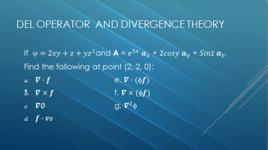 Solved DEL OPERATOR AND DIVERGENCE THEORY If y = 2xy +z + | Chegg.com