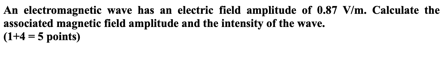 Solved An electromagnetic wave has an electric field | Chegg.com