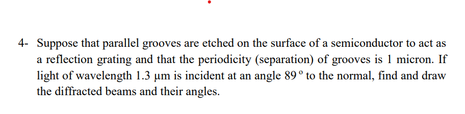 Solved 4- Suppose that parallel grooves are etched on the | Chegg.com