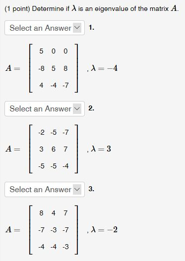Solved (1 point) Determine if λ is an eigenvalue of the | Chegg.com