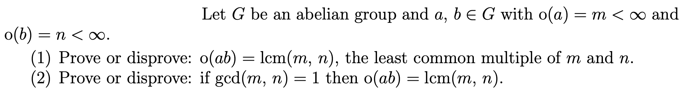 Solved Let G Be An Abelian Group And A, B E G With O(a) = M | Chegg.com