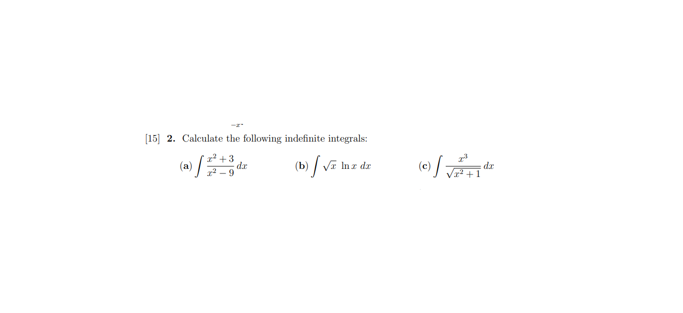 Solved [15] 2. Calculate the following indefinite integrals: | Chegg.com