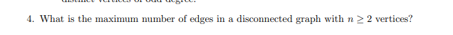 Solved 4. What is the maximum number of edges in a | Chegg.com