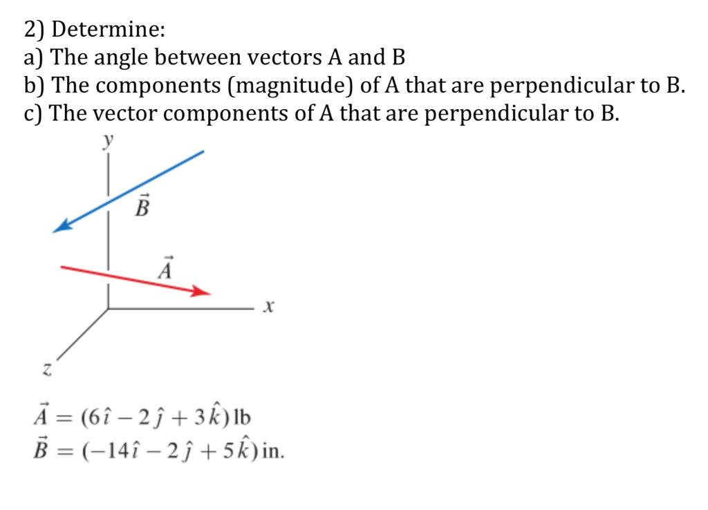 Solved 2) Determine: A) The Angle Between Vectors A And B B) | Chegg.com