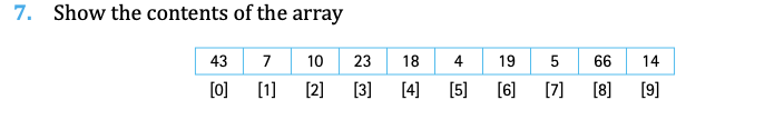 Solved 7. Show the contents of the array 43 7 23 18 4 19 5 | Chegg.com