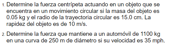 1. Determine la fuerza centrípeta actuando en un objeto que se encuentra en un movimiento circular si la masa del objeto es \