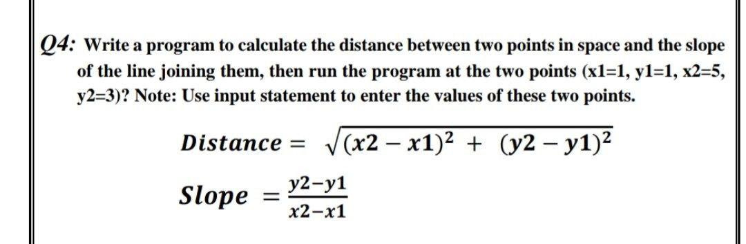 Solved Q4: Write a program to calculate the distance between | Chegg.com