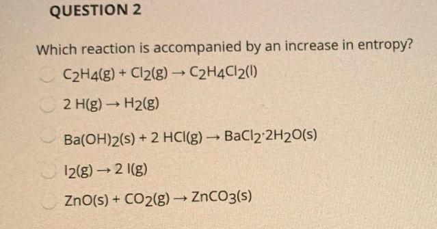 Solved QUESTION 2 Which reaction is accompanied by an Chegg