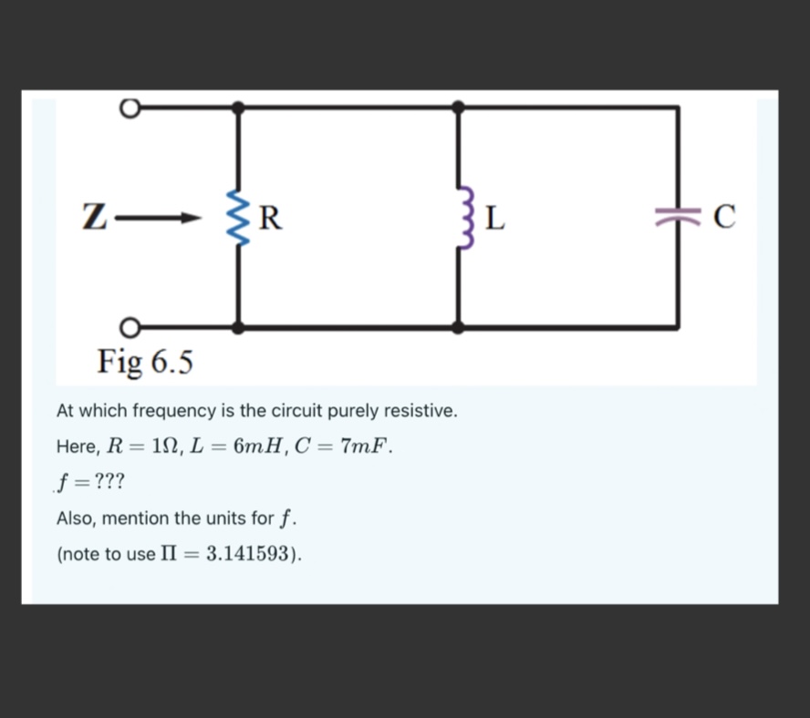 Solved At which frequency is the circuit purely resistive.