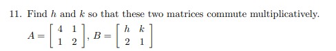 Solved Find h ﻿and k ﻿so that these two matrices commute | Chegg.com