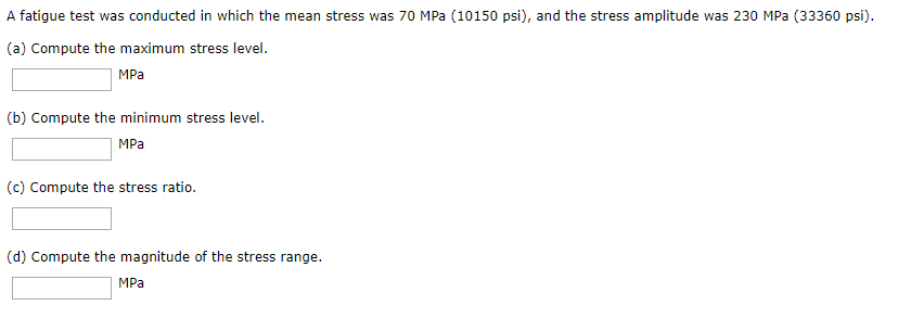 Solved A fatigue test was conducted in which the mean stress | Chegg.com