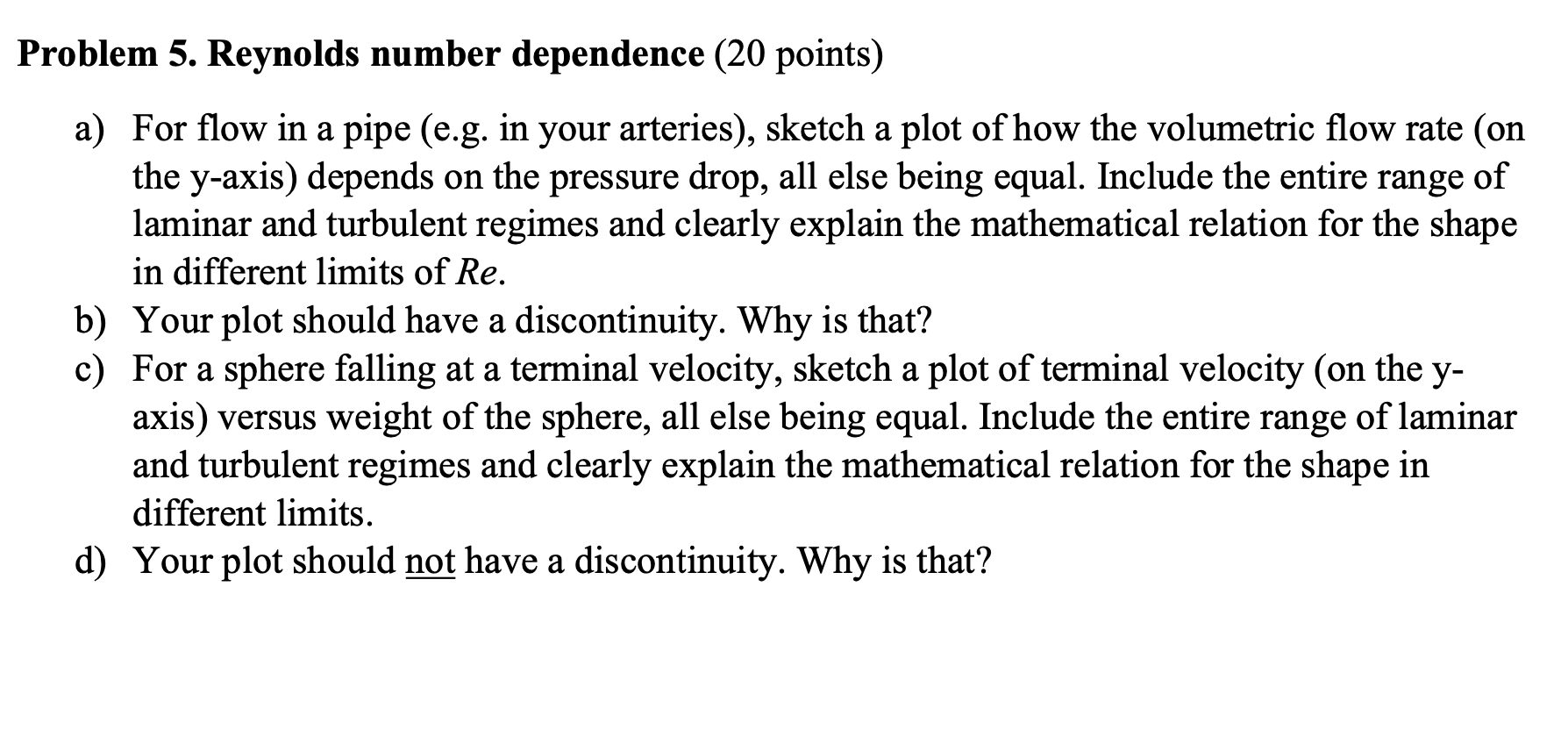 Solved Problem 5. Reynolds number dependence (20 points) a) | Chegg.com