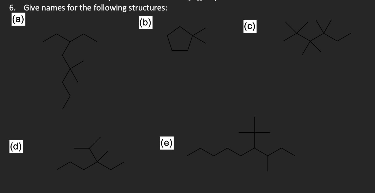 Solved 6. Give Names For The Following Structures: (a) (b) | Chegg.com