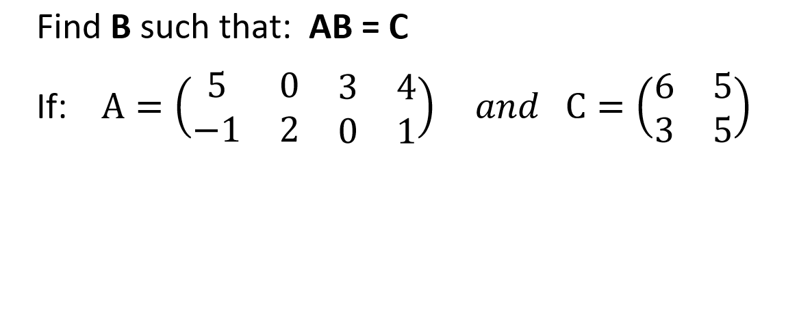 Solved Find B Such That: AB = C 3 = (-³₁ 20 4 5 1 0 If: A = | Chegg.com