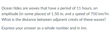 Solved Ocean tides are waves that have a period of 11 hours, | Chegg.com